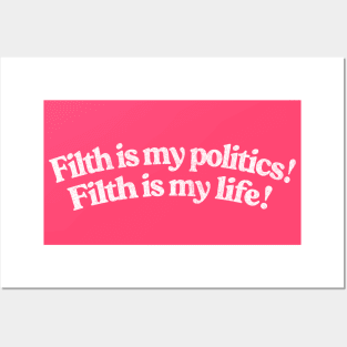 Filth is my politics! Filth is my life! Divine Quote Posters and Art